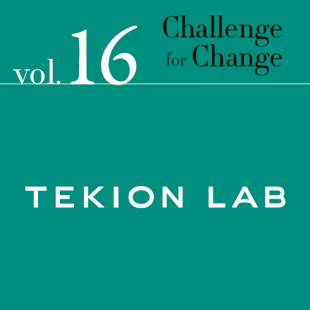 Challenge for Change Vol.16 TEKION LAB