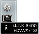 i.LINK�@S400�iHDV����/TS�j